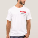 Hello My Name IS T-Shirt<br><div class="desc">Hello my name is Tshirt Custom Template</div>