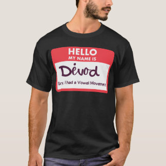 Hello My Name is . . .  T-Shirt