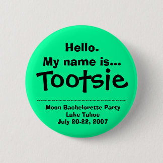 Hello.My name is Tootsie 2 Inch Round Button