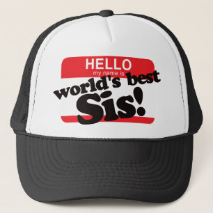 Hello My Name Is World's Best Sister Trucker Hat