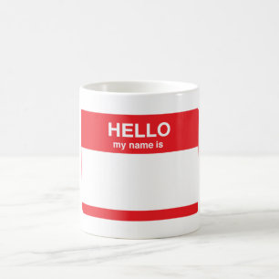 Hello, my name is (your text) coffee mug