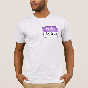 Hello my pronouns are: He Him T-Shirt