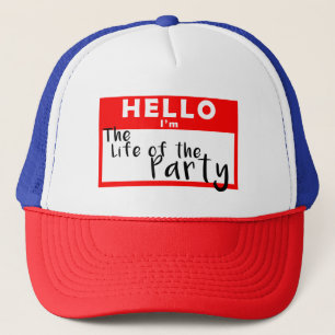 Hello Name Tag I'm the Life of the Party Trucker Hat