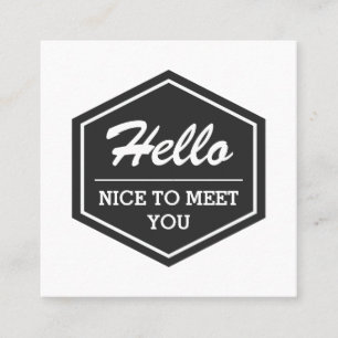 Hello Nice To Meet You   Modern Simple Stylish Square Business Card