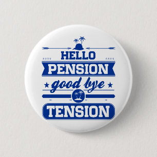 Hello Pension Goodbye Tension 2 Inch Round Button