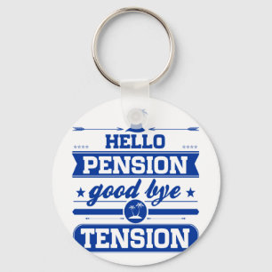 Hello Pension Goodbye Tension Keychain