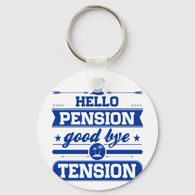 Hello Pension Goodbye Tension Keychain (Front)