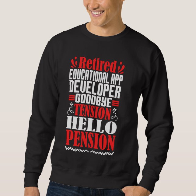 Hello Pension Retired Educational App Developer Sweatshirt (Front)
