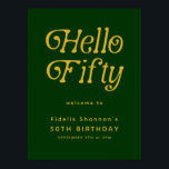 Hello Retro green &gold 50th Birthday Welcome Sign<br><div class="desc">Welcome your guests in style with this Hello Fifty Retro Green and Gold Minimal 50th Birthday Welcome Sign, featuring a bold retro-inspired design with clean typography and a rich green-and-gold palette. Perfect for milestone celebrations, this 50th birthday welcome sign adds a chic and modern touch to your party décor while...</div>
