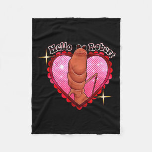 Hello Robert It's Ing Me Off Marcus The Worm  Fleece Blanket