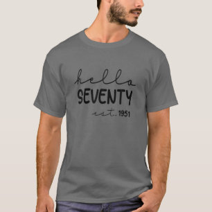 Hello Seventy 1951 70 Years Old 70Th Birthday Gift T-Shirt