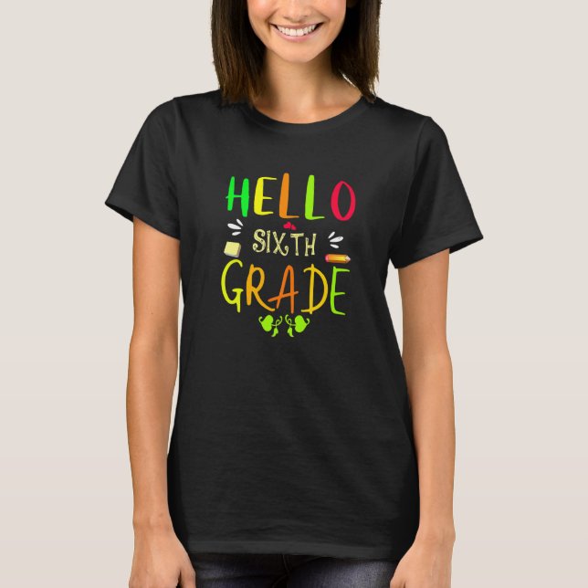 Hello Sixth Grade 6th Grade Back To School T-Shirt (Front)
