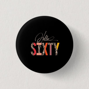 Hello Sixty 60th  Birthday Leopard 1 Inch Round Button