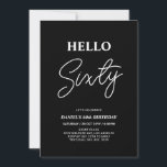 Hello Sixty | Modern Black 60th Birthday Party Invitation<br><div class="desc">Invite your guests with this stylish 60th birthday invitation. This design features a modern script "Hello Sixty" in black & white colour theme. You can customize all the text. Matching party supplies are available at my shop BaraBomDesign.</div>