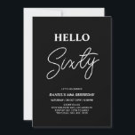 Hello Sixty | Modern Black 60th Birthday Party Invitation<br><div class="desc">Invite your guests with this stylish 60th birthday invitation. This design features a modern script "Hello Sixty" in black & white colour theme. You can customize all the text. Matching party supplies are available at my shop BaraBomDesign.</div>
