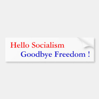 Hello Socialism, Goodbye Freedom ! - Customized Bumper Sticker