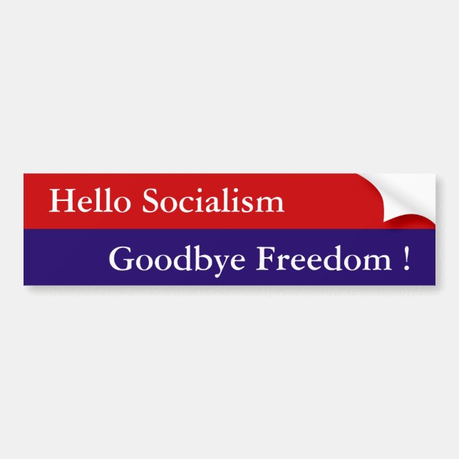 Hello Socialism, Goodbye Freedom ! - Customized Bumper Sticker (Front)
