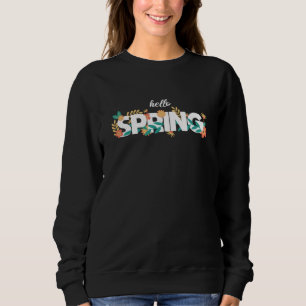 Hello Spring Pattern Beautiful Flowers Plants Sweatshirt