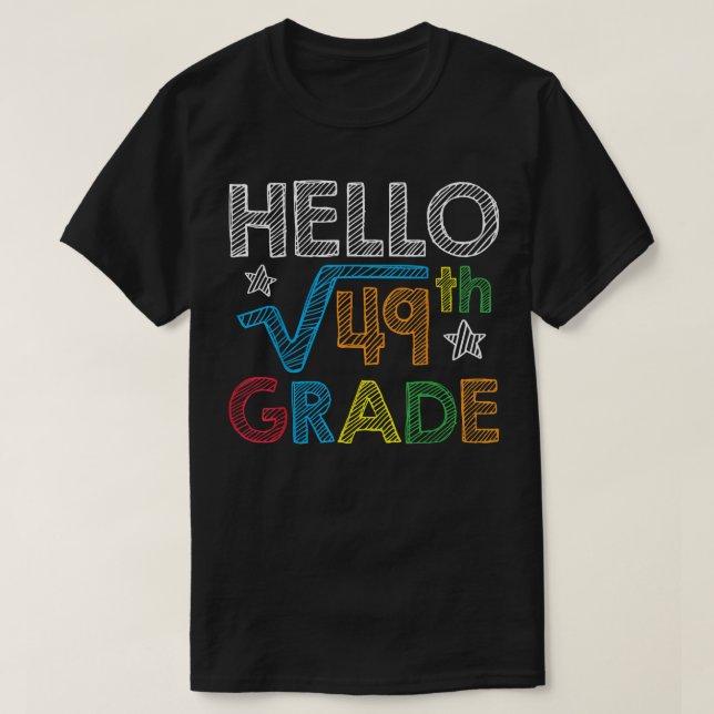 Hello Square Root 49 7th Grade Back To School Math T-Shirt (Design Front)