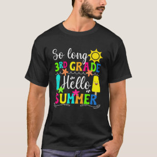 Hello Summer Happy Last Day Of 3rd Grade Last Day T-Shirt