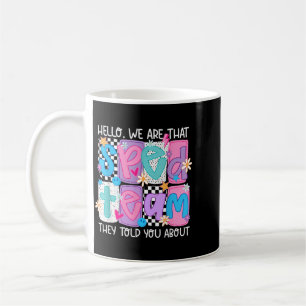 Hello That Sped Team Told About Teacher Coffee Mug