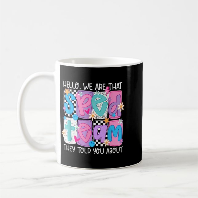 Hello That Sped Team Told About Teacher Coffee Mug (Left)