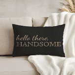 "Hello There, Handsome" Charcoal Accent Pillow<br><div class="desc">Perfect addition to your bedroom!</div>