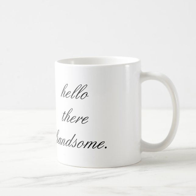 hello there handsome coffee mug. mug (Right)