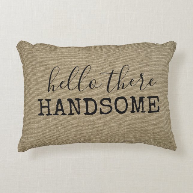 Hello There, Handsome Decorative Pillow (Front)