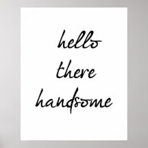 Hello There Handsome