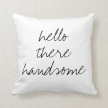 Hello There Handsome square pillow