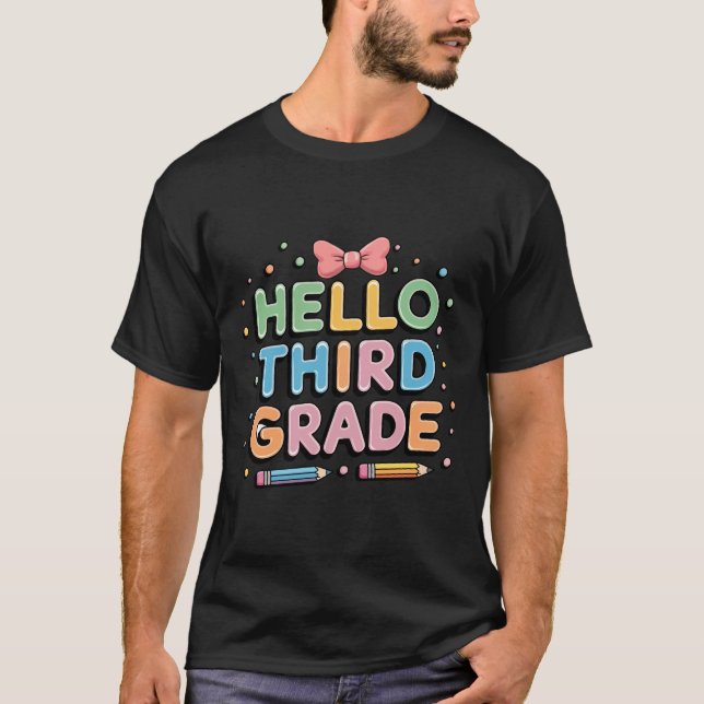Hello Third Grade! Funny for Back to School T-Shirt (Front)