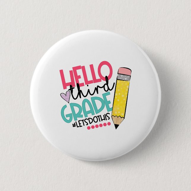 Hello Third Grade #let Do This Happy First Day Of  2 Inch Round Button (Front)