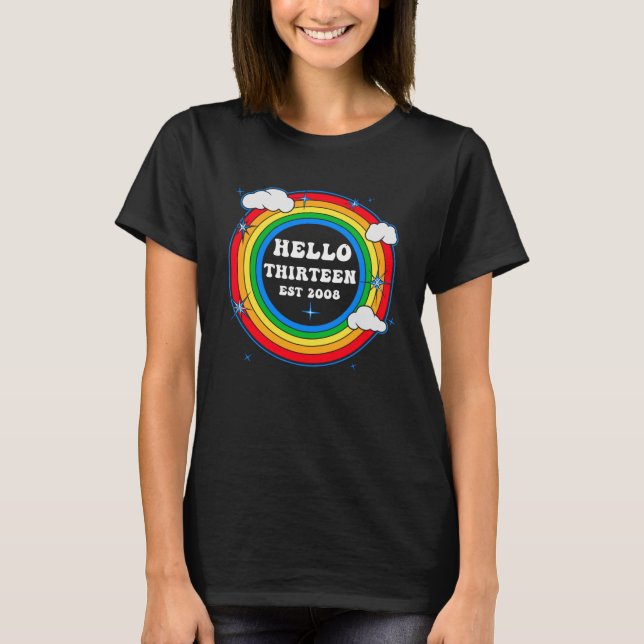 Hello Thirteen Est 2008 Cute Rainbow Clouds 13 Yea T-Shirt (Front)