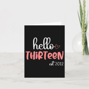 Hello Thirteen Est 2012 Birthday Girl Card