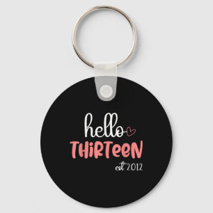 Hello Thirteen Est 2012 Birthday Girl Keychain