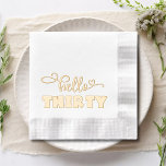 Hello Thirty 30th Birthday Elegant Modern Foil Napkins<br><div class="desc">Hello Thirty 30th Birthday Elegant Modern Thirtieth Birthday Real Foil Stamped Paper Napkins features the text "Hello Thirty" in modern calligraphy script typography accented with swirls and love hearts. Perfect for thirtieth birthday parties. Created by Evco Studio www.zazzle.com/store/evcostudio</div>