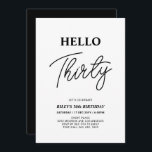 Hello Thirty | Black & White 30th Birthday Party Invitation<br><div class="desc">Invite your guests with this stylish 30th birthday invitation. This design features a modern script "Hello Thirty" in black & white colour theme. You can customize all the text. Matching party supplies are available at my shop BaraBomDesign.</div>