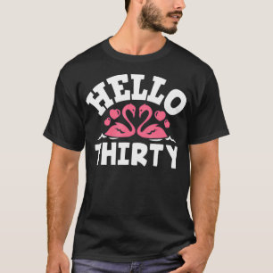Hello Thirty Flamingo Lover Funny 30th Birthday  T-Shirt