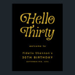Hello Thirty Retro 30th Birthday Welcome Sign<br><div class="desc">Welcome your guests in style with this Hello Thirty Retro 30th Birthday Welcome Sign, designed with bold retro typography and a timeless black-and-white layout that makes a striking first impression. Perfect for milestone celebrations, this customizable 30th birthday welcome sign can be personalized with your name, date, or event details, creating...</div>
