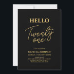 Hello Twenty one Gold & Black 21st Birthday Party Invitation<br><div class="desc">Invite your guests with this stylish 21st birthday invitation. This design features a modern script "Hello Twenty One" in black & gold colour theme. You can customize all the text. Matching party supplies are available at my shop BaraBomDesign.</div>