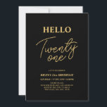 Hello Twenty one Gold & Black 21st Birthday Party Invitation<br><div class="desc">Invite your guests with this stylish 21st birthday invitation. This design features a modern script "Hello Twenty One" in black & gold colour theme. You can customize all the text. Matching party supplies are available at my shop BaraBomDesign.</div>