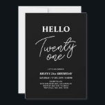 Hello Twenty one Modern Black 21st Birthday Party Invitation<br><div class="desc">Invite your guests with this stylish 21st birthday invitation. This design features a modern script "Hello Twenty One" in black & white colour theme. You can customize all the text. Matching party supplies are available at my shop BaraBomDesign.</div>