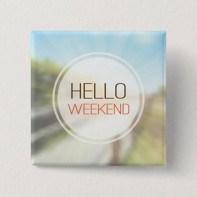 Hello Weekend 2 Inch Square Button (Front)