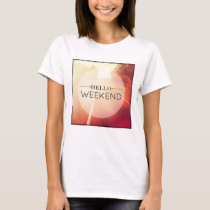 Hello Weekend 3 T-Shirt