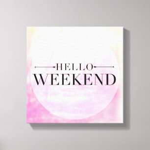 Hello Weekend Canvas Print