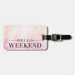 Hello Weekend Luggage Tag