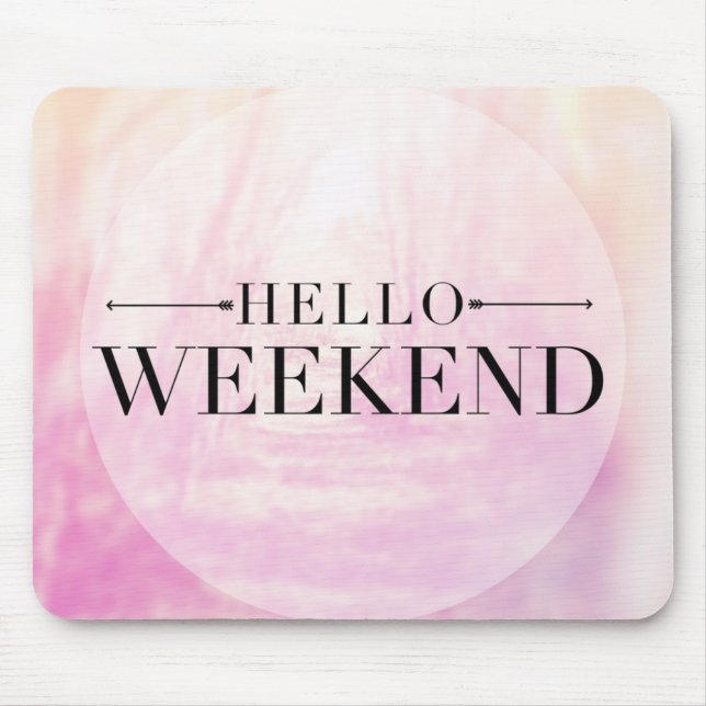Hello Weekend Mouse Pad (Front)