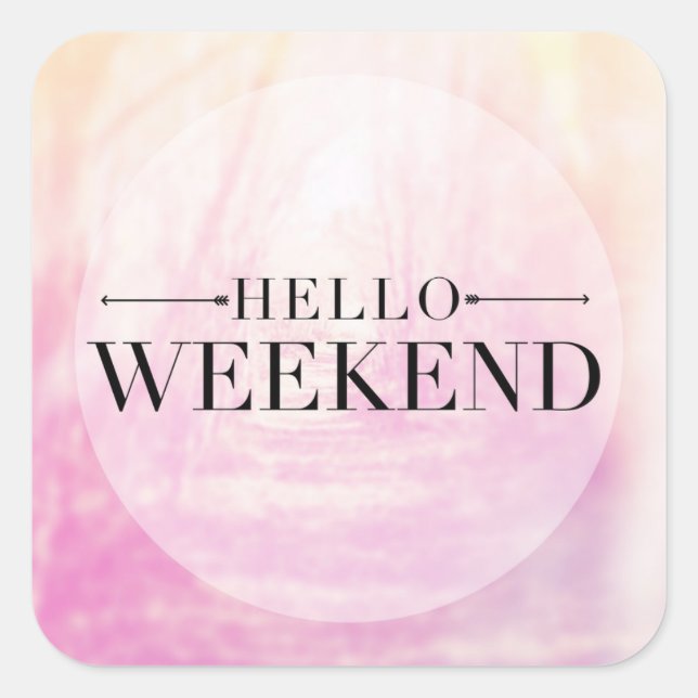 Hello Weekend Square Sticker (Front)