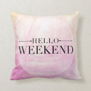 Hello Weekend Throw Pillow